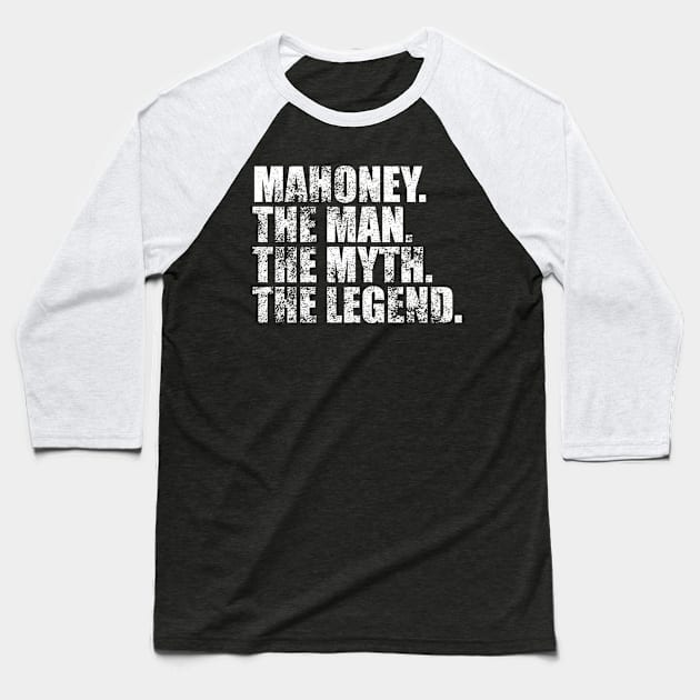 Mahoney Legend Mahoney Family name Mahoney last Name Mahoney Surname Mahoney Family Reunion Baseball T-Shirt by TeeLogic